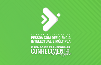 Semana Nacional da Pessoa com Deficiência Intelectual e Múltipla